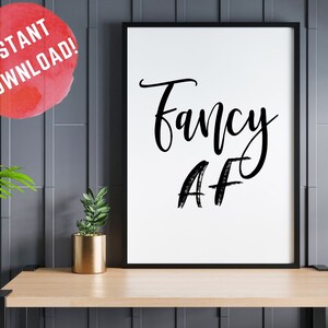 Fancy AF Wall Art, Instant Download, Printable Wall Art, Gallery Wall Print, Dorm Room Decor