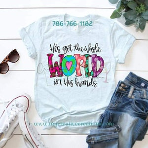 HE&#39;S GOT THE Whole World In His Hands Shirt The Whole World T-Shirt He&#39;s Got The Whole World T-Shirt Christian Shirt