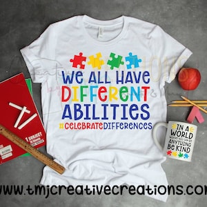 WE All Have Different Abilities T-Shirts AUTISM AWARENESS Shirt On The Spectrum Shirt Autism Gift tee Autism Asd Awareness Shirt Autism Tee
