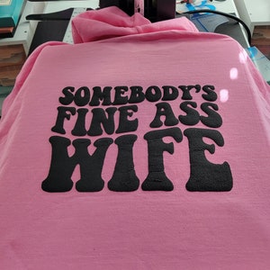 Somebody&#39;s Fine Ass Wife Hoodie Somebody&#39;s Fine Ass Wife T-Shirt Fine Wife T-Shirts Wife T-Shirt Cute Shirts