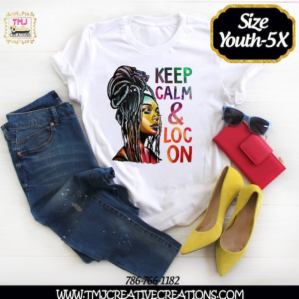 KEEP CALM and LOC on T-Shirt Keep Calm And Loc On T-Shirt African American Woman Shirt Woman with Locs Shirt Melanin Shirt Black Girl Magic