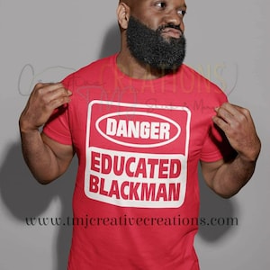 Danger Educated Blackman T-Shirt: HBCU Graduate, Black Power