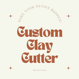Custom Clay Cutter, Polymer Clay Cutter, 3D Printed PLA Clay Cutter for Your Design, Polymer Clay Tools, Multiple Options.