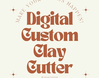 Op de afbeelding: Digitaal ontwerp voor een aangepaste klei-snijder met de tekst "Make your design happen!" in een cirkel rond de woorden "Digital Custom Clay Cutter" en vier kleine sterren in de hoeken. De tekst is in bruine kleur.