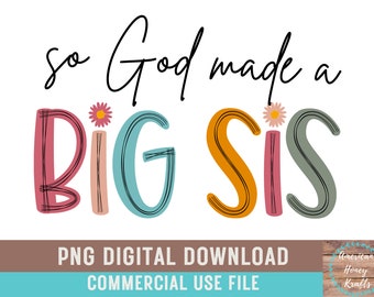 So God Made A Big Sis PNG Boho Girlie Floral Daisy Sister Sublimation Baby Announcement PNG Digital Download Gender Reveal Sister PNG