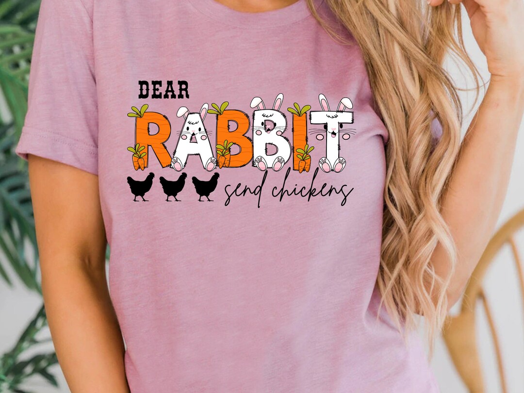 Dear Rabbit Send Chickens PNG Funny Easter Toddler Shirt Design Western ...