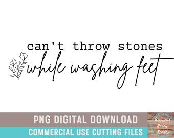 Can&#39;t Throw Stones While Washing Feet PNG Trendy Christian Boho Floral Faith PNG Christian Hoodie Design Bible Quotes