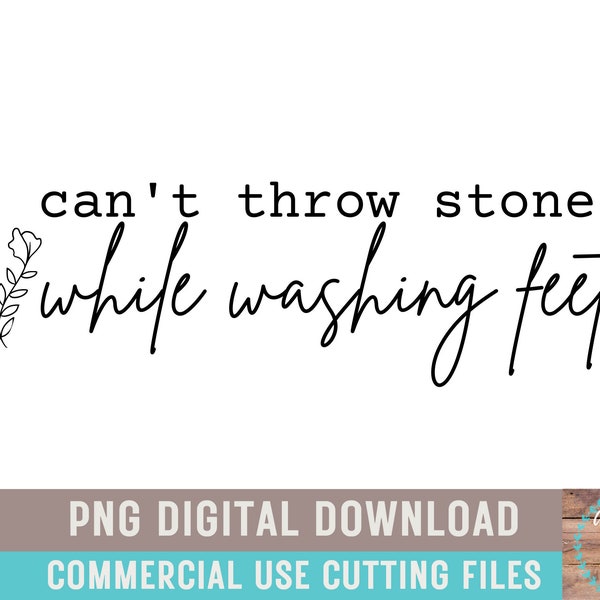 Can't Throw Stones While Washing Feet PNG Trendy Christian Boho Floral Faith PNG Christian Hoodie Design Bible Quotes