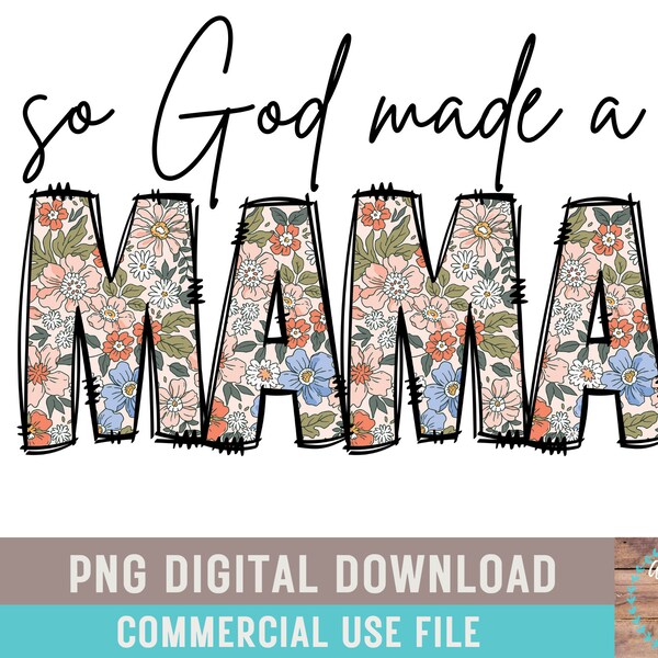 So God Made A Mama PNG Boho Mama Floral Sublimation Country Mama Floral Shirt Design Mothers Day Farm Mama Western Mama PNG