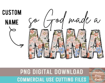 So God Made A Mama PNG Custom Name Boho Mama Floral Sublimation Country Mama Floral Shirt Design Mothers Day Farm Mama Western Mama PNG