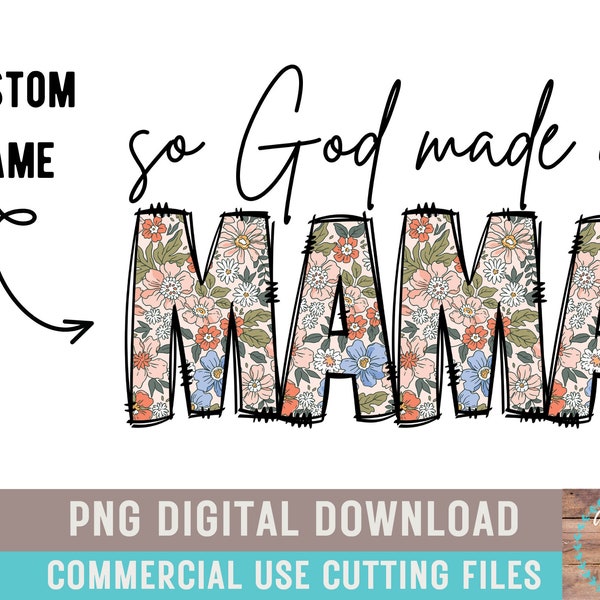 So God Made A Mama PNG Custom Name Boho Mama Floral Sublimation Country Mama Floral Shirt Design Mothers Day Farm Mama Western Mama PNG