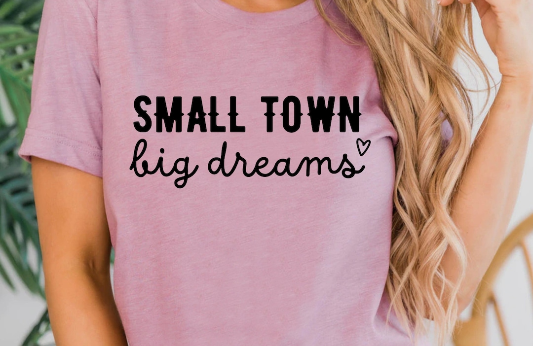 Small Town Big Dreams PNG Small Towner Small Town PNG Country Living