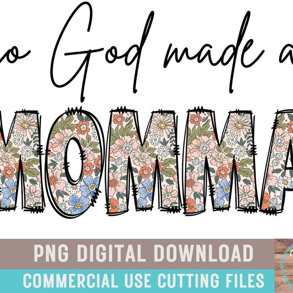 So God Made A Momma PNG Boho Mama Floral Sublimation Country Mama Floral Shirt Design Mothers Day Farm Mama Western Mama PNG