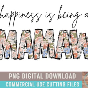 May include: A digital graphic with the phrase "happiness is being a MAMAW" in black script. The word "MAMAW" is filled with a floral pattern in peach, blue, and green. Below, text reads "PNG DIGITAL DOWNLOAD COMMERCIAL USE CUTTING FILES".