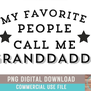 My Favorite People Call Me Granddaddy PNG Trendy Retro Dad Fathers Day Sublimation Dad Shirt Design Fathers Day Fatherhood Grandpa PNG