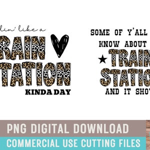 Feeling Like A Train Station Kinda Day Leopard Cowprint Western Took Em To The Train Station PNG Funny Train Station Design Digital Download