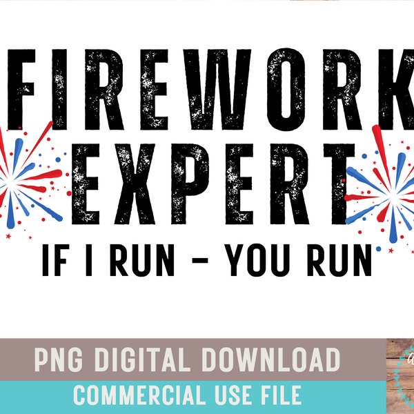 Firework Expert PNG If I Run You Run Fireworks PNG Funny July 4th Shirt Design Independence Day Summer USA American Flag Stars And Stripes