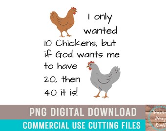Only Wanted 10 Chickens. But If God Wants Me To Have 20 Chicken Farmer PNG Country Girl Sublimation Chicken Lover Digital Download