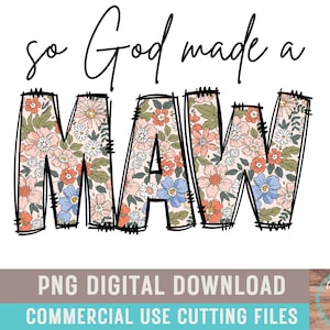 Op de afbeelding: Een digitale download van een bloemenontwerp met de tekst "so God made a MAW" in zwart. Het ontwerp is perfect voor knutselprojecten zoals T-shirts, mokken en woonaccessoires.