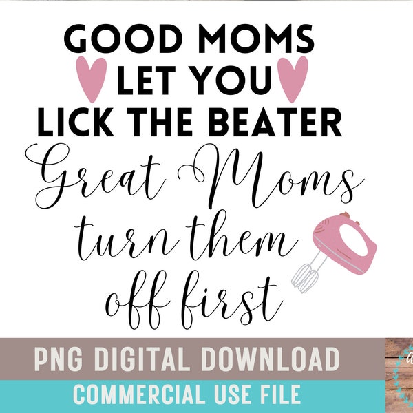 Good Moms Let You Lick the Beaters - Etsy