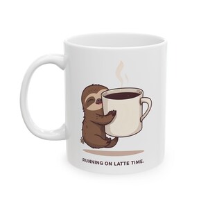 Sloth Mug, Funny Coffee Cup, Animal Lover Gift, Ceramic Mug, Sloth Lover Gift, Cute Animal Mug, Lazy Sloth Drinkware