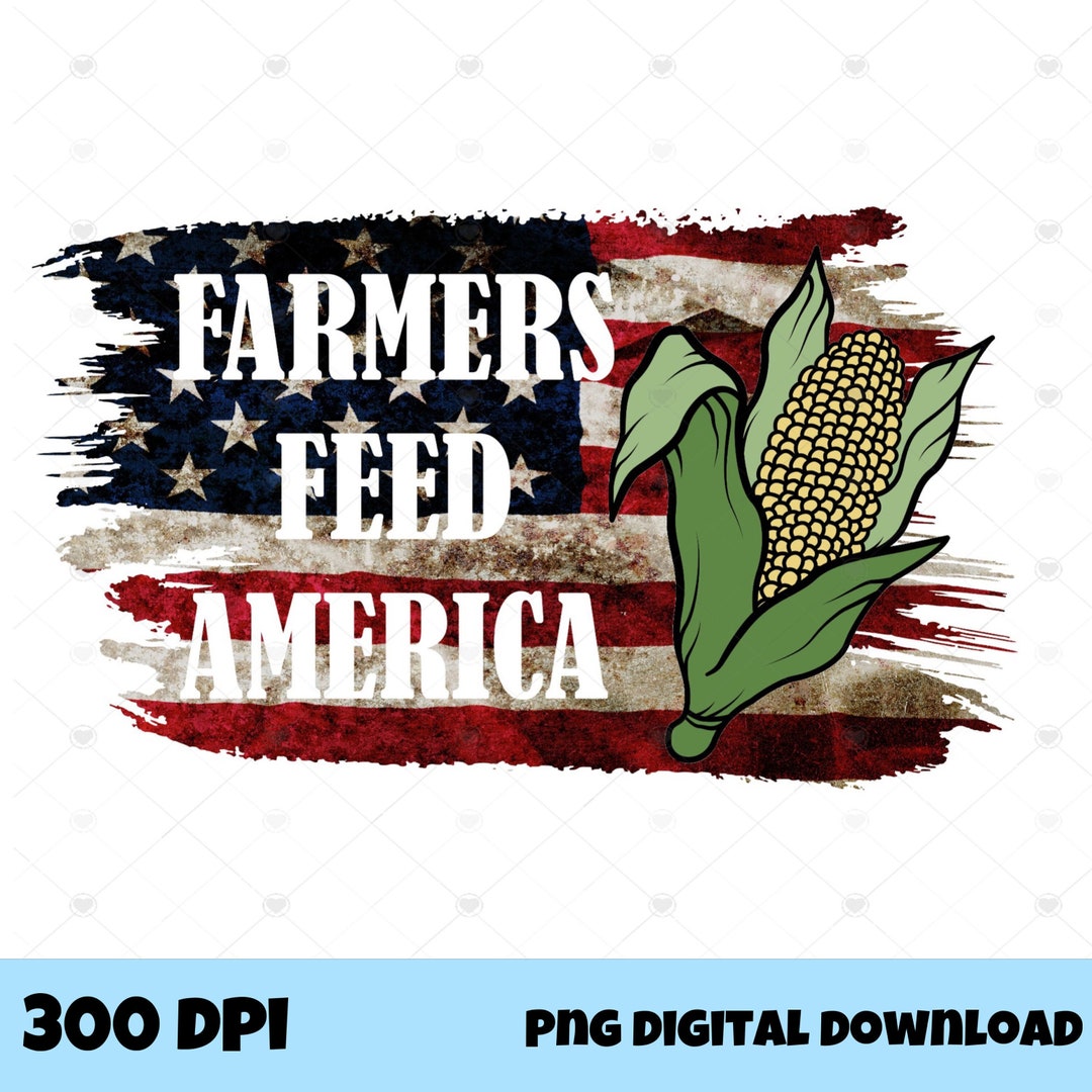 Farmers Feed America PNG Digital Download Etsy