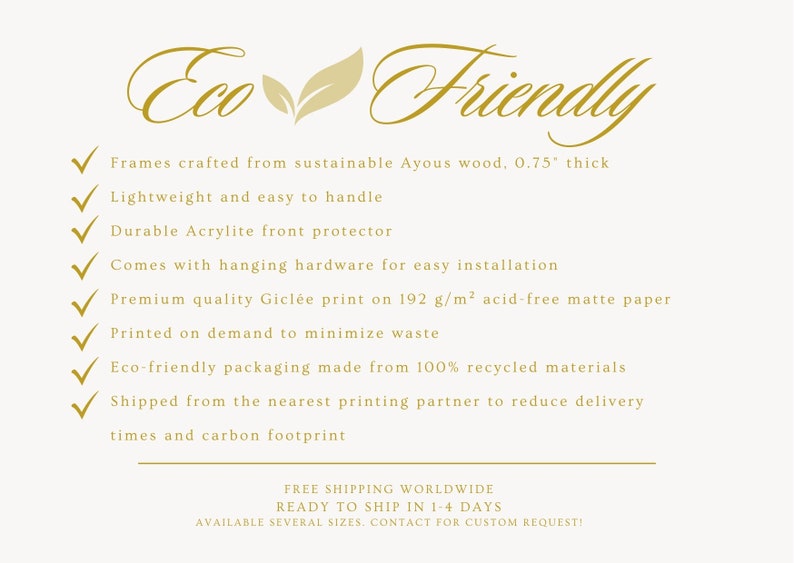 May include: Eco-friendly framed print with a gold leaf design. The frame is made from sustainable Ayous wood and is 0.75 inches thick. The print is on acid-free matte paper and comes with hanging hardware for easy installation. Free shipping worldwide.
