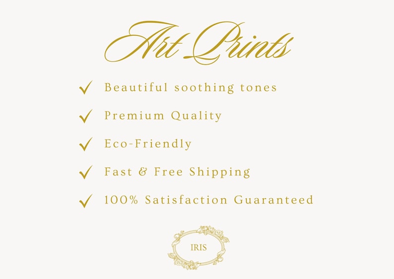 May include: Art Prints with a gold checkmark next to each of the following features: Beautiful soothing tones, Premium Quality, Eco-Friendly, Fast & Free Shipping, 100% Satisfaction Guaranteed. The text "IRIS" is in a gold oval frame.