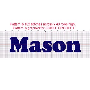 May include: A crochet pattern for the name "Mason" in blue. The pattern is 162 stitches across and 40 rows high. It is designed for single crochet.