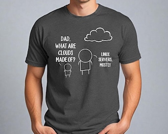 Dad What Are Clouds Made Of (White) - GD Tee, Linux Server Fan, Funny Computer Engineer Tee, Computer Geek, IT Technician