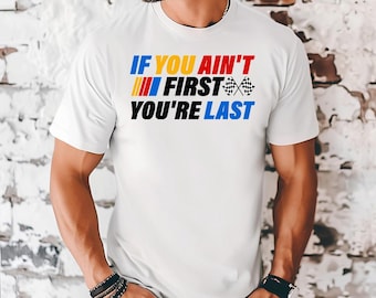 Om du inte är först är du sist - Comfort Colors, Retro Nascarr-tröja, DAYT0NA 5OO-tröja, Vintage Racing-fantröja, Det är Raceday, ja.