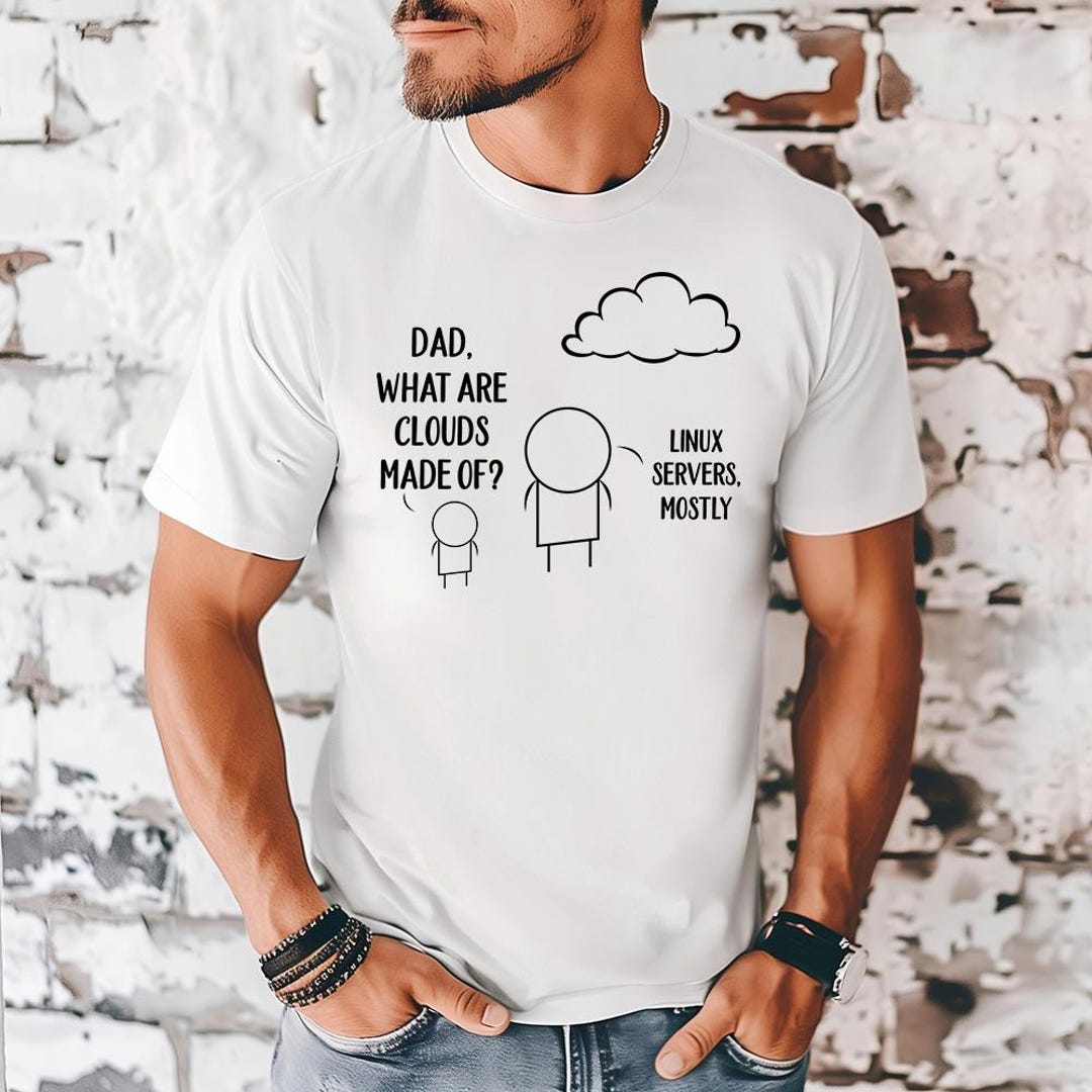 Dad What Are Clouds Made of - Bella Canvas, Linux Server Fan, Funny ...