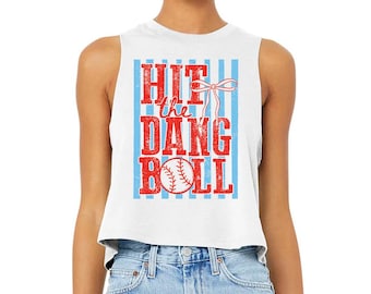 Hit the Dang Ball - Crop Racerback Tank, Baseball Lover, Sports Mom Tee, Baseball Game Trendy Baseball Shirt, Tailgating Shirt