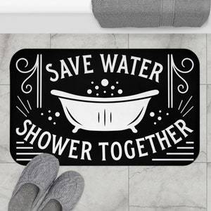 Bath Mat - Save Water, Shower Together - Black, White, Funny, Bathtub or Shower Mat