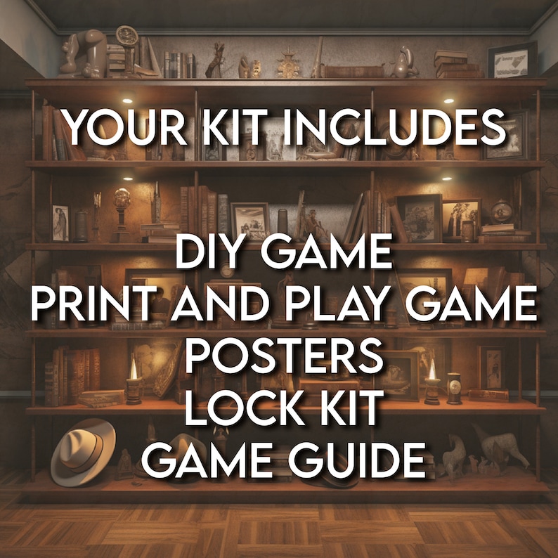 May include: A wooden bookcase with various items on the shelves, including books, figurines, and lamps. The text "YOUR KIT INCLUDES" is at the top of the image, and the text "DIY GAME PRINT AND PLAY GAME POSTERS LOCK KIT GAME GUIDE" is in the centre of the image.