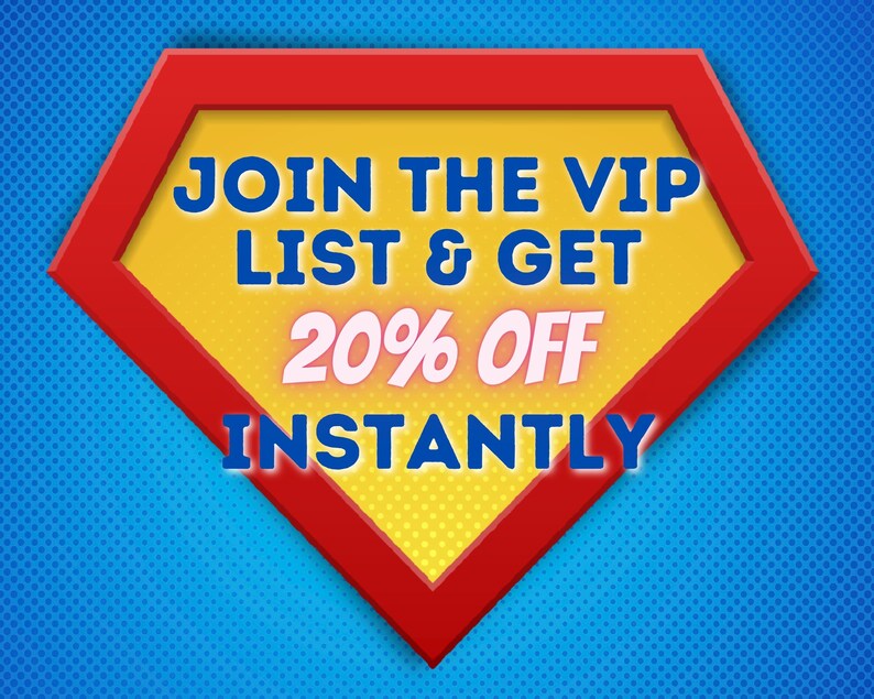 May include: A red and yellow superhero-shaped graphic with the text "JOIN THE VIP LIST & GET 20% OFF INSTANTLY".