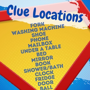 May include: A red and yellow superhero-shaped sign with the words "Clue Locations" at the top. The sign lists a variety of common household items, such as a fork, washing machine, shoe, phone, mailbox, bed, mirror, book, shower, clock, fridge, door, and ball.