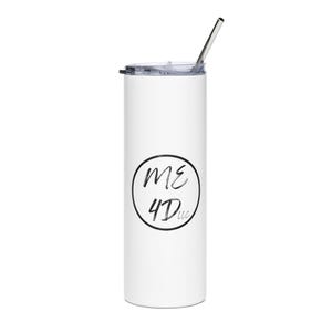 May include: A white cylindrical tumbler with a clear plastic lid and a silver metal straw. The center of the tumbler features a black circular logo containing the text ME 4Dlc in a stylized, handwritten font. The design is clean and simple.