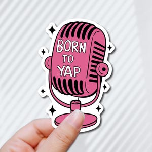 Born to Yap Vinyl Sticker: Water-Resistant Laptop Decal