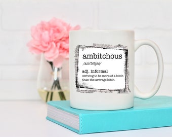 Custom Coffee Mug, Ambitchous Mug, Adult Humor Mugs