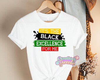 It's The Black Excellence For Me, Black History Tee