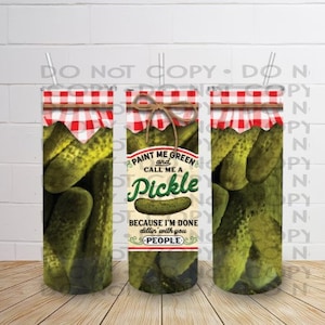 Call Me A Pickle 20 oz straight tumbler