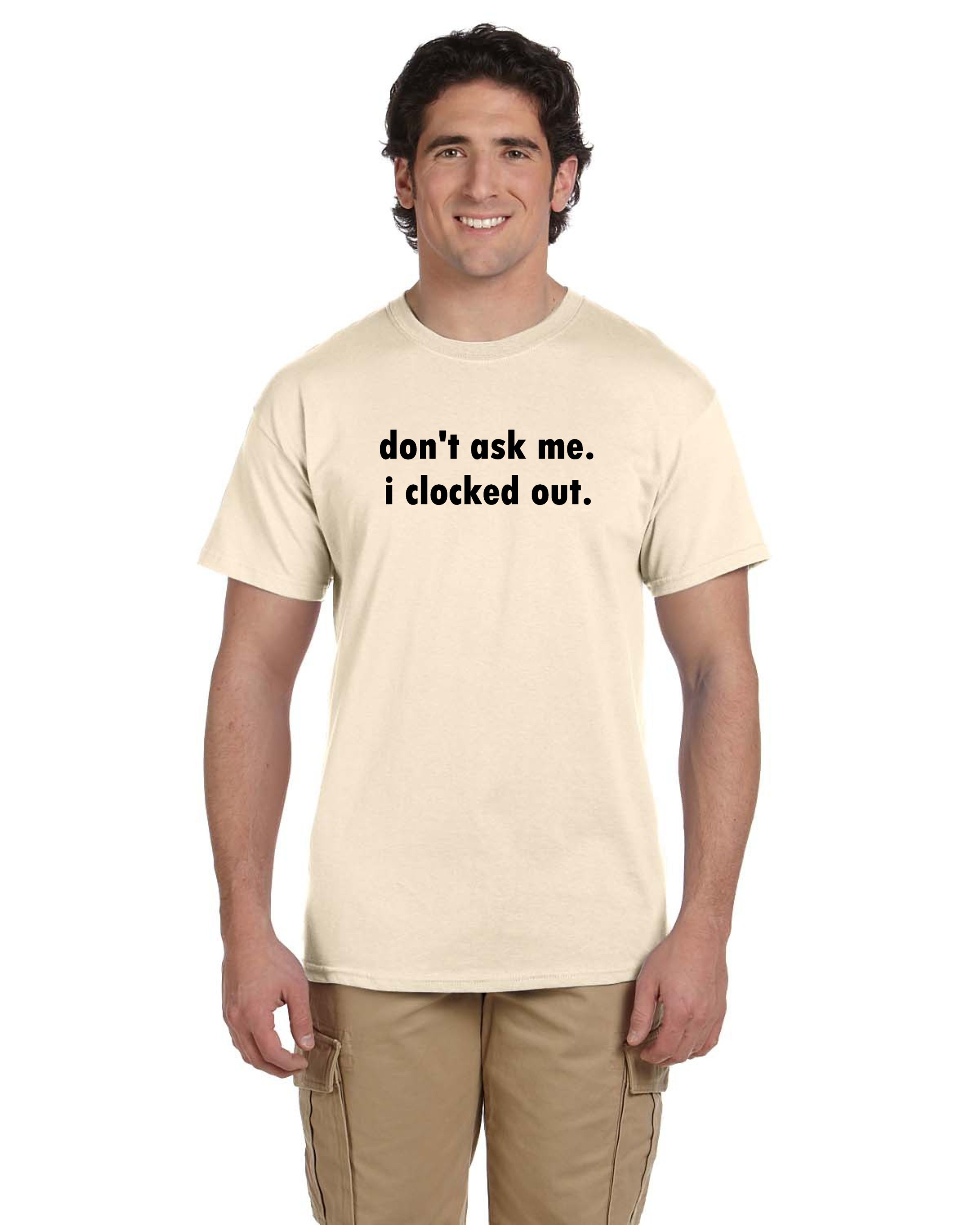 Don't Ask Me Shirt Life T-shirt Work Shirt Humorous - Etsy