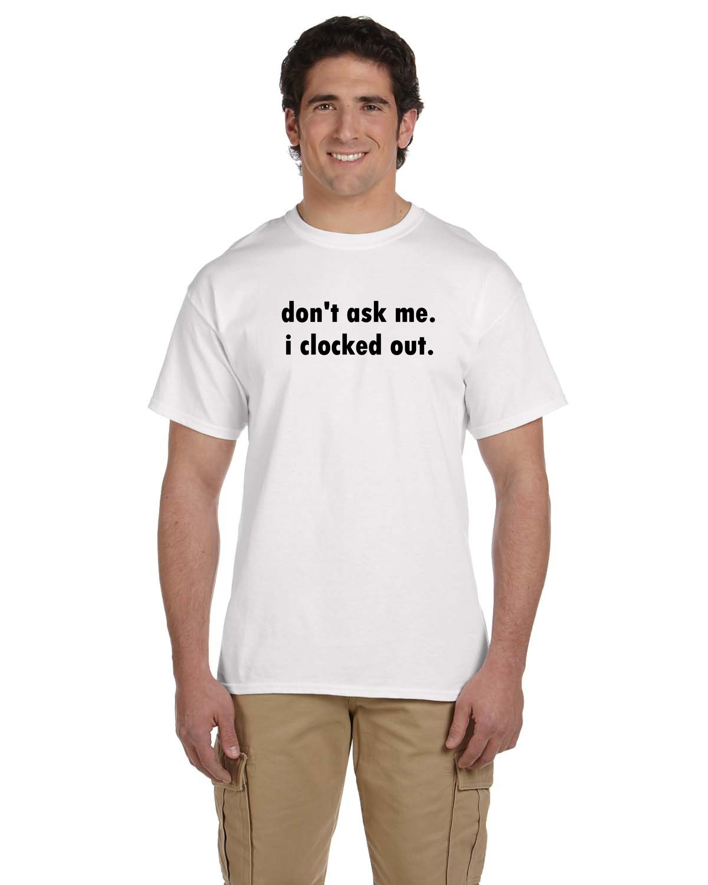 Don't Ask Me shirt Life t-shirt Work Shirt Humorous | Etsy