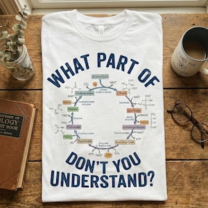 Krebs Cycle Biology Shirt | Funny Science T-Shirt | Biochemistry Teacher Gift | Citric Acid Cycle