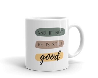 If not, He is Still Good mug