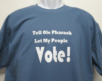 Tell Ole Pharaoh Let My People Vote T-Shirt, Get Out the Vote