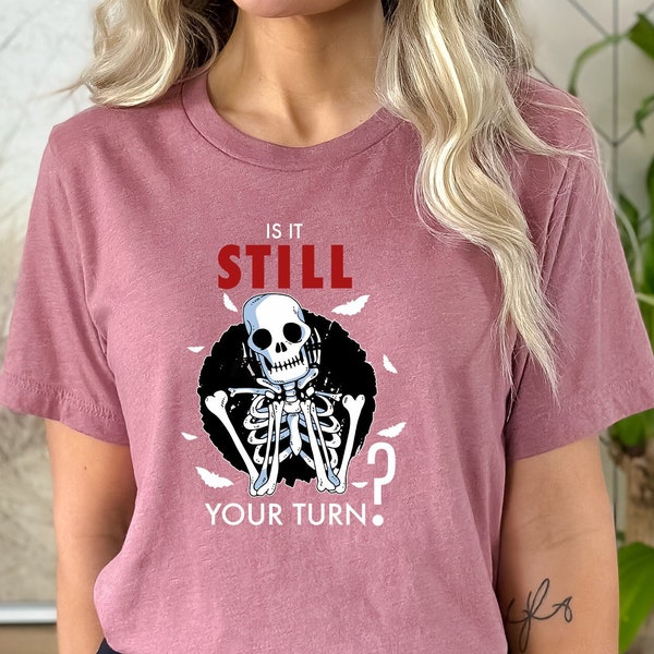 Is It Still Your Turn? Shirt, Board Gamer Tee, Board Games T-shirt, Board Game Geek Gift, Board Gamer Present