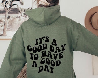 It's A Good Day To Have Good Day, Trendy Hoodie, Words On Back Hoodies, Aesthetic Hoodie, Oversized Hoodie, VSCO Girl Hoodie