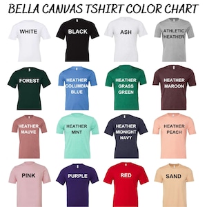 May include: Bella Canvas T-shirt color chart showing 16 different colors, including white, black, ash, athletic heather, forest, heather columbia blue, heather grass green, heather maroon, heather mauve, heather mint, heather midnight navy, heather peach, pink, purple, red, and sand.